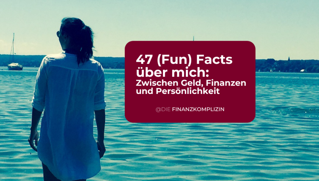 47 Fun Facts über die Finanzkomplizin, zwischen Geld,Finanzen und Persönlichkeit